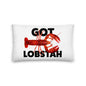 Premium Stuffed Pillow - Got Lobstah!