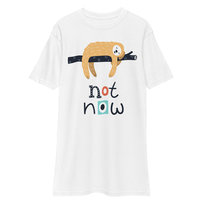 Premium Heavyweight Tee - Not Now!