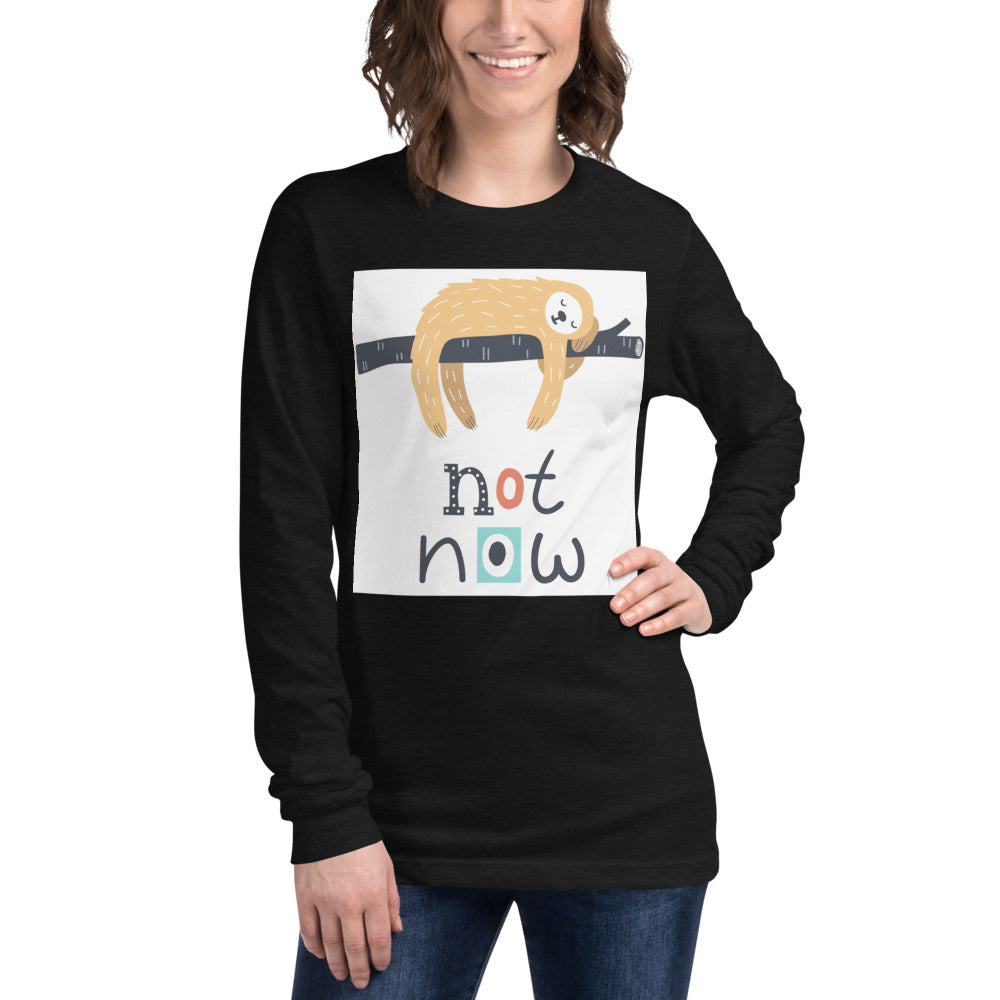 Premium Long Sleeve - Not Now!