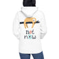 Premium Pullover Hoodie: Print on the BACK - Not Now!