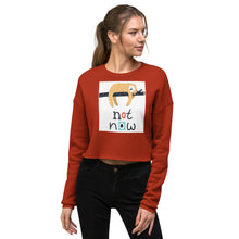 Load image into Gallery viewer, Premium Crop Sweatshirt - Not Now!
